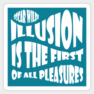 QUOTE by Oscar Wilde - Illusion is the first of all pleasures. Sticker